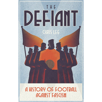 The Defiant – A History of Football Against Fascism