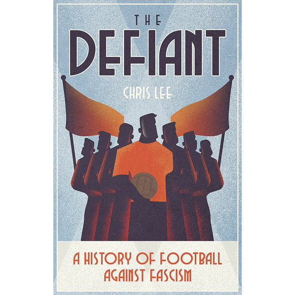 The Defiant – A History of Football Against Fascism