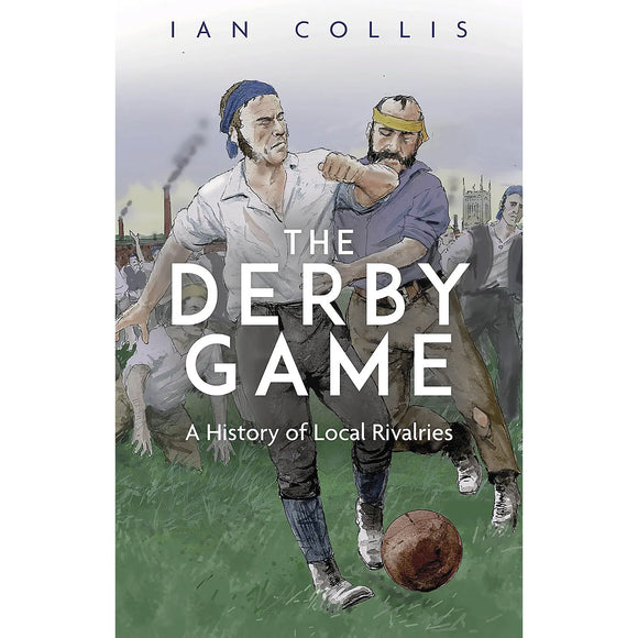 The Derby Game – A History of Local Rivalries