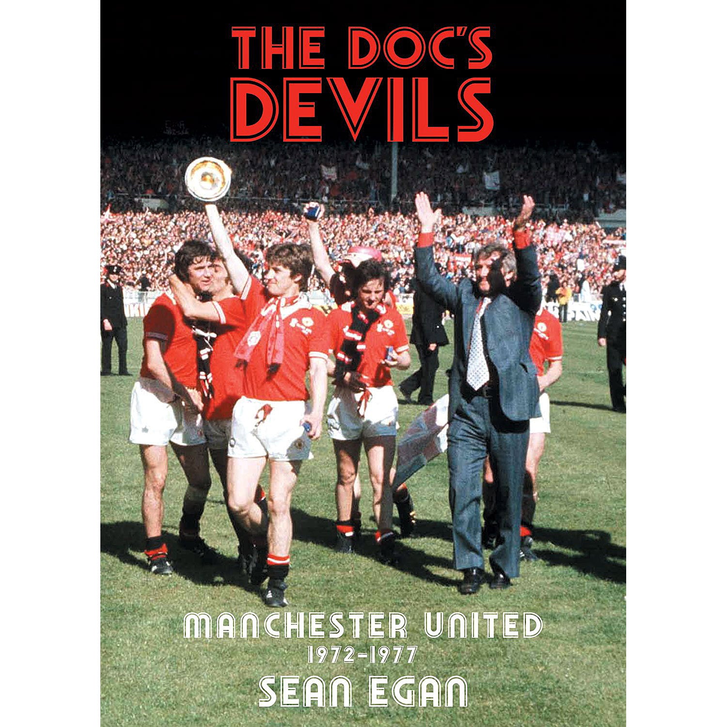 The Doc's Devils – Manchester United 1972-1977