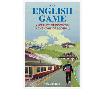 *The English Game – A Journey of Discovery in the Home of Football