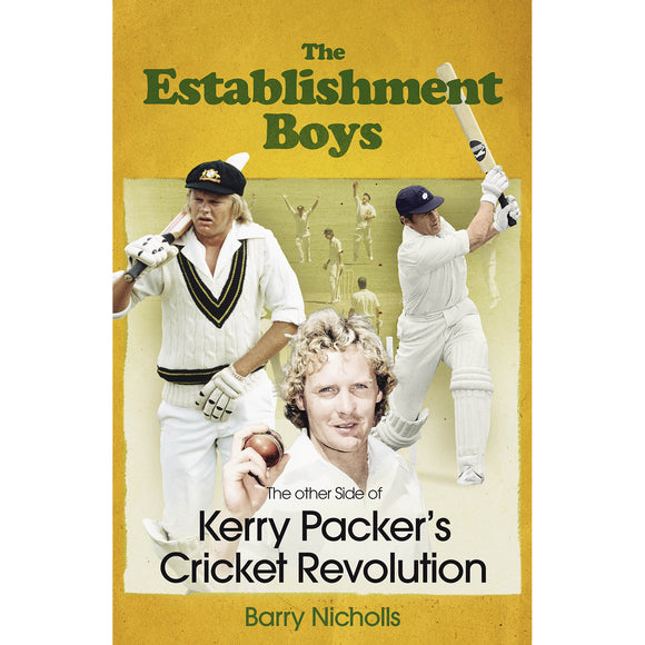 The Establishment Boys – The Other Side of Kerry Packer's Cricket Revolution