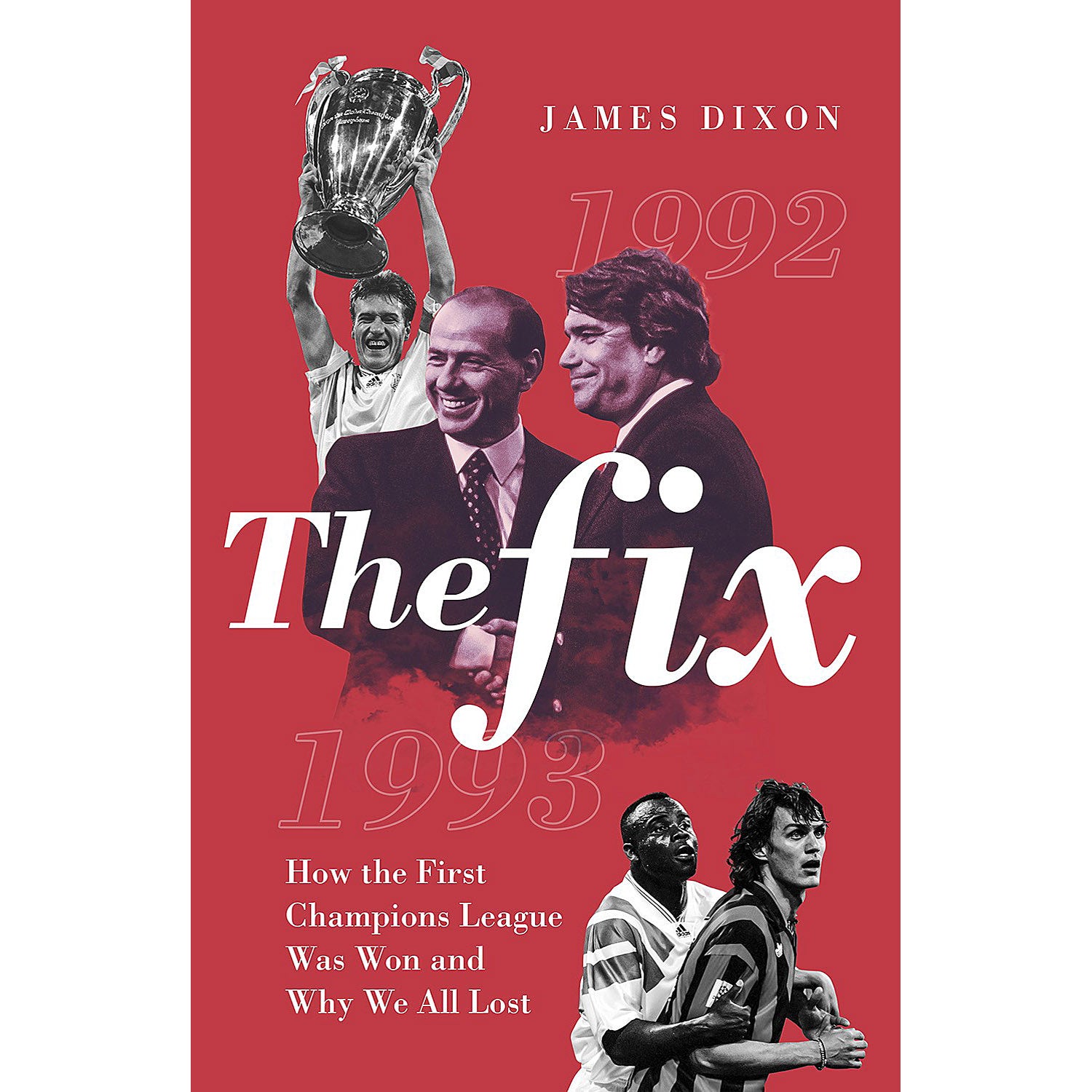 The Fix – How the First Champions League Was Won and Why We All Lost