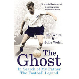 The Ghost – In Search of My Father The Football Legend – John White