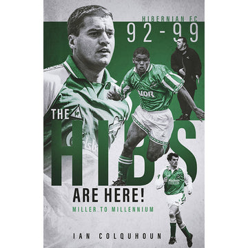 The Hibs Are Here! Miller to Millennium 1992-1999
