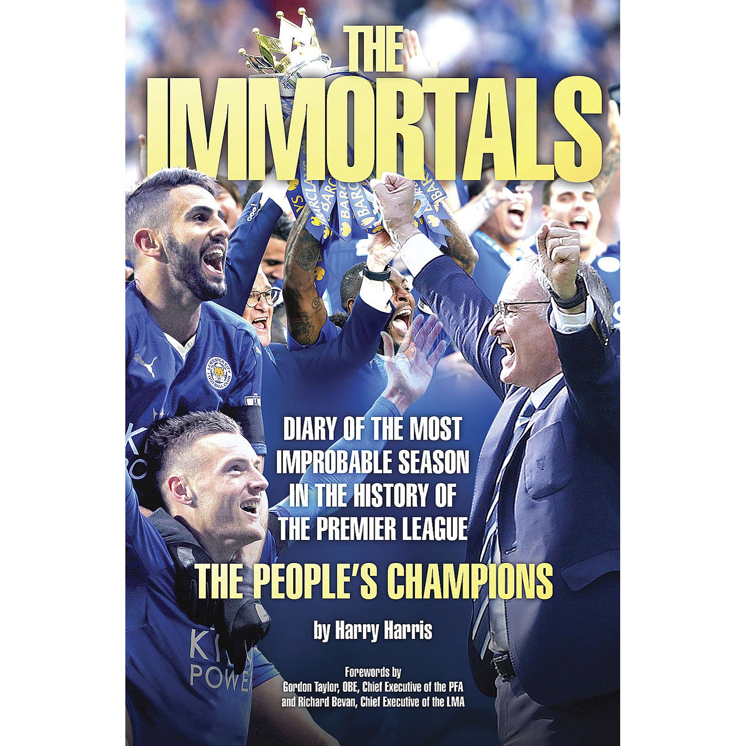 The Immortals – Diary of the Most Improbable Season in the History of the Premier League