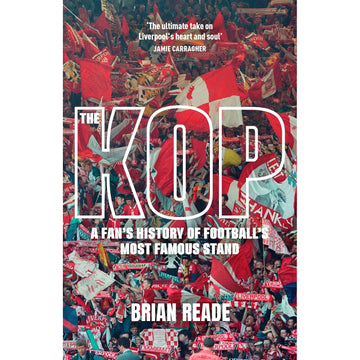 The Kop – A Fan's History of Football's Most Famous Stand