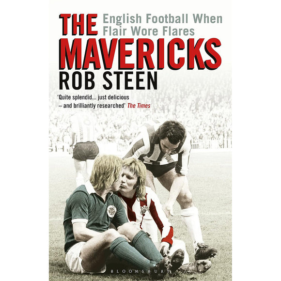 The Mavericks – English Football When Flair Wore Flares