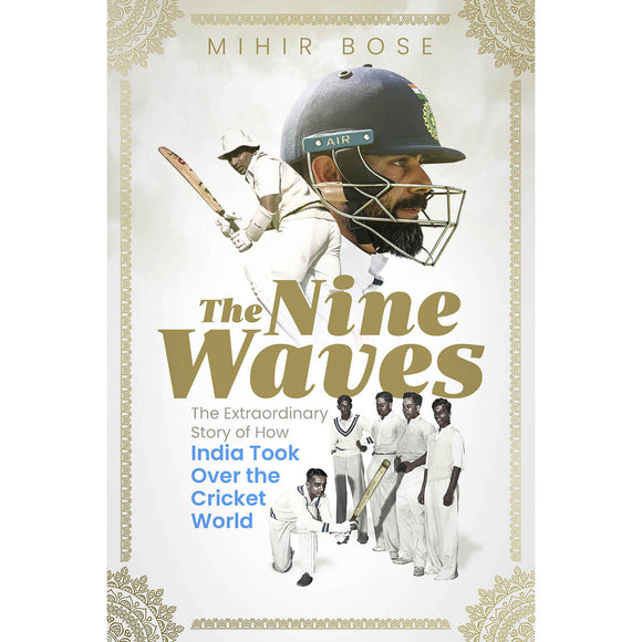 The Nine Waves – The Extraordinary Story of How India Took Over the Cricket World