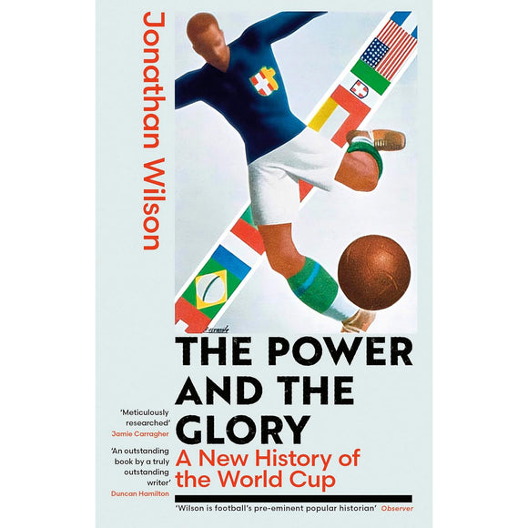 The Power and the Glory – A New History of the World Cup – Softback
