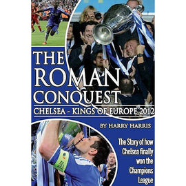 The Roman Conquest – Chelsea – Kings of Europe 2012