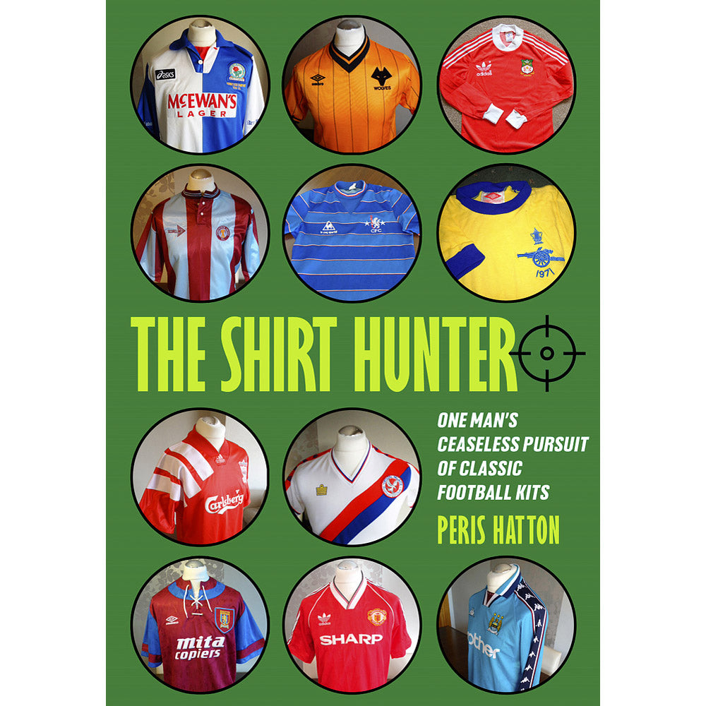 The Shirt Hunter – One Man's Ceaseless Pursuit of Classic Football Kits