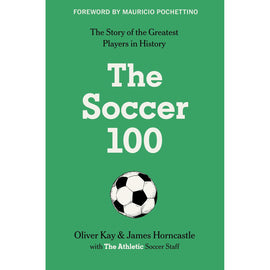 The Soccer 100 – The Story of the Greatest Players in History