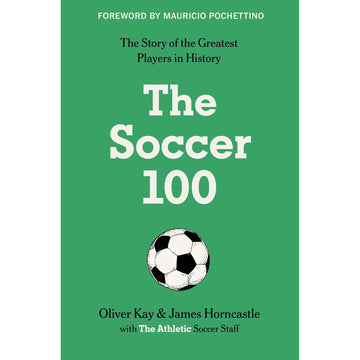 The Soccer 100 – The Story of the Greatest Players in History