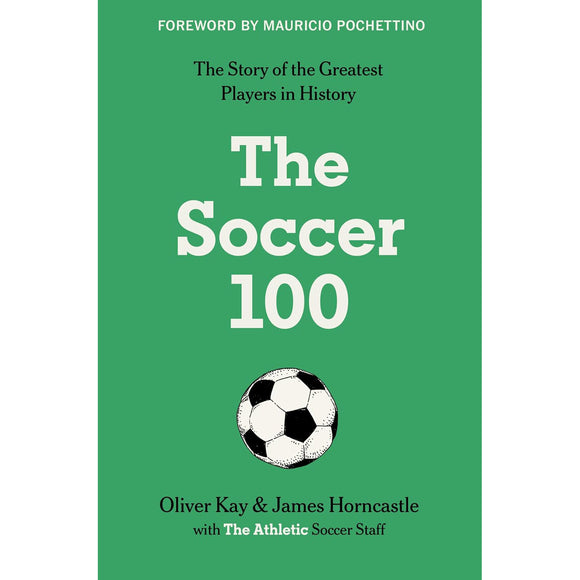 The Soccer 100 – The Story of the Greatest Players in History