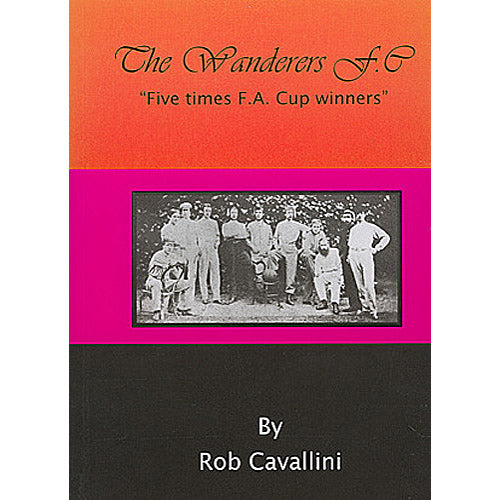 The Wanderers FC – Five times F.A. Cup winners