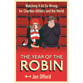 The Year of The Robin – Watching It All Go Wrong for Charlton Athletic and the World