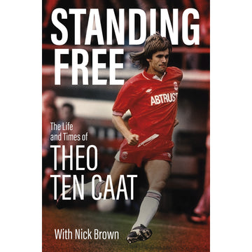 Standing Free – The Life and Times of Theo ten Caat – SIGNED