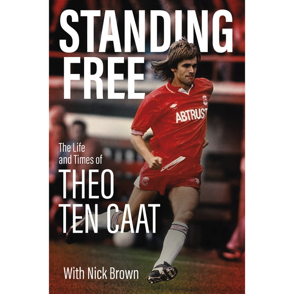*Standing Free – The Life and Times of Theo ten Caat – SIGNED