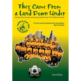 They Came From a Land Down Under – The birth of the Socceroos and how they qualified for the 1974 FIFA World Cup finals