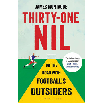 Thirty One Nil – On The Road With Football's Outsiders: A World Cup Odyssey