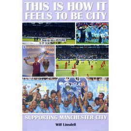 This is how it feels to be City – Supporting Manchester City