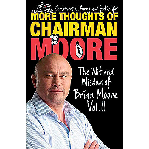 More Thoughts of Chairman Moore – The Wit and Wisdom of Brian Moore Vol. II – Softback Edition