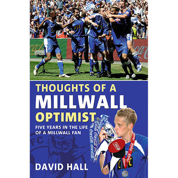 Thoughts of a Millwall Optimist – Five Years in the Life of a Millwall Fan