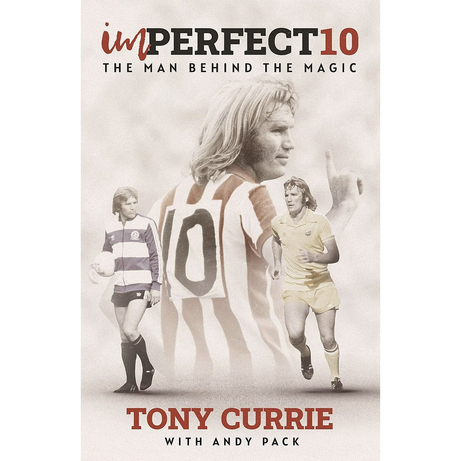 Imperfect 10 – Tony Currie – The Man Behind the Magic