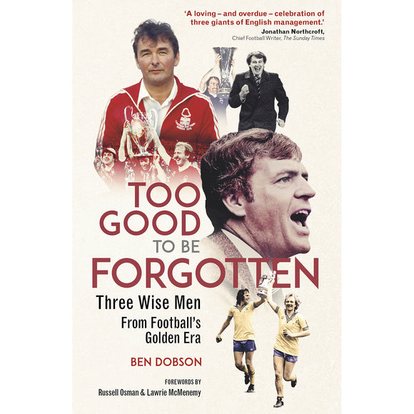 Too Good to be Forgotten – Three Wise Men From Football's Golden Era