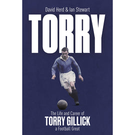 Torry – The Life and Career of Torry Gillick – a Football Great