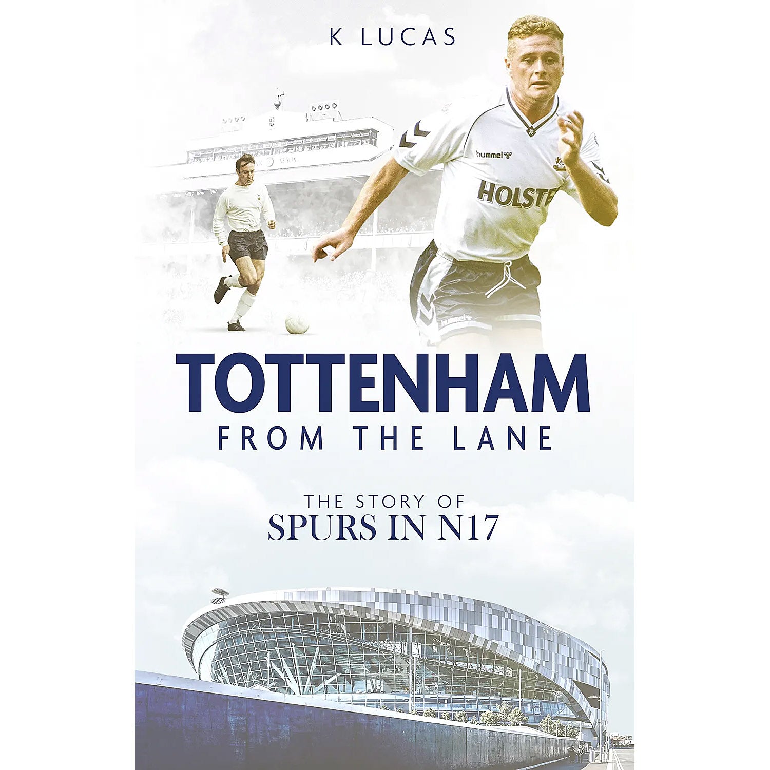 Tottenham From The Lane – The Story of Spurs in N17