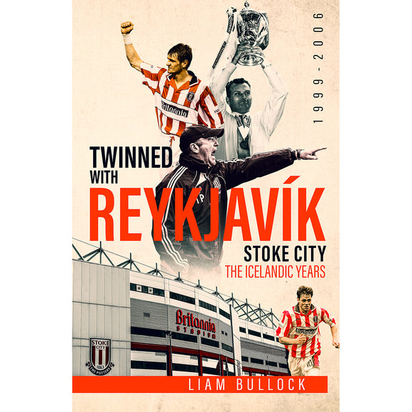 Twinned with Reykjavik – Stoke City – The Icelandic Years 1999-2006