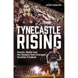Tynecastle Rising – Hearts, Belief and the Season that Changed Scottish Football