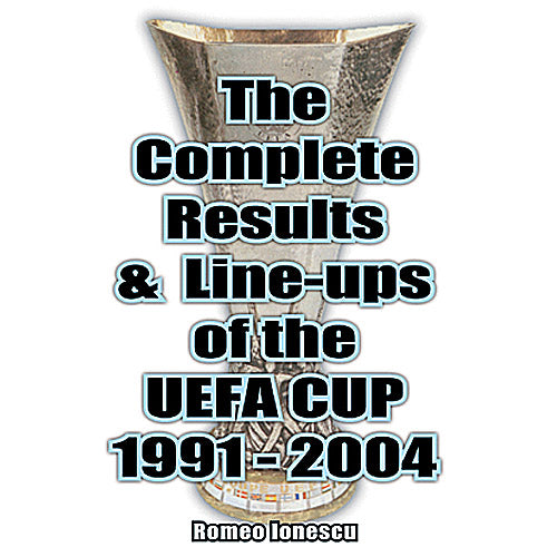 The Complete Results & Line-ups of the UEFA Cup 1991-2004