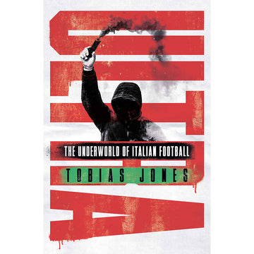 Ultra – The Underworld of Italian Football