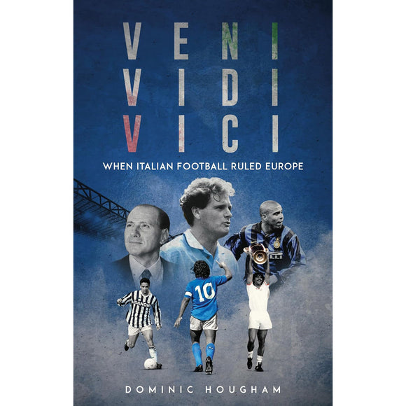 *Veni , Vidi, Vici – When Italian Football Ruled Europe