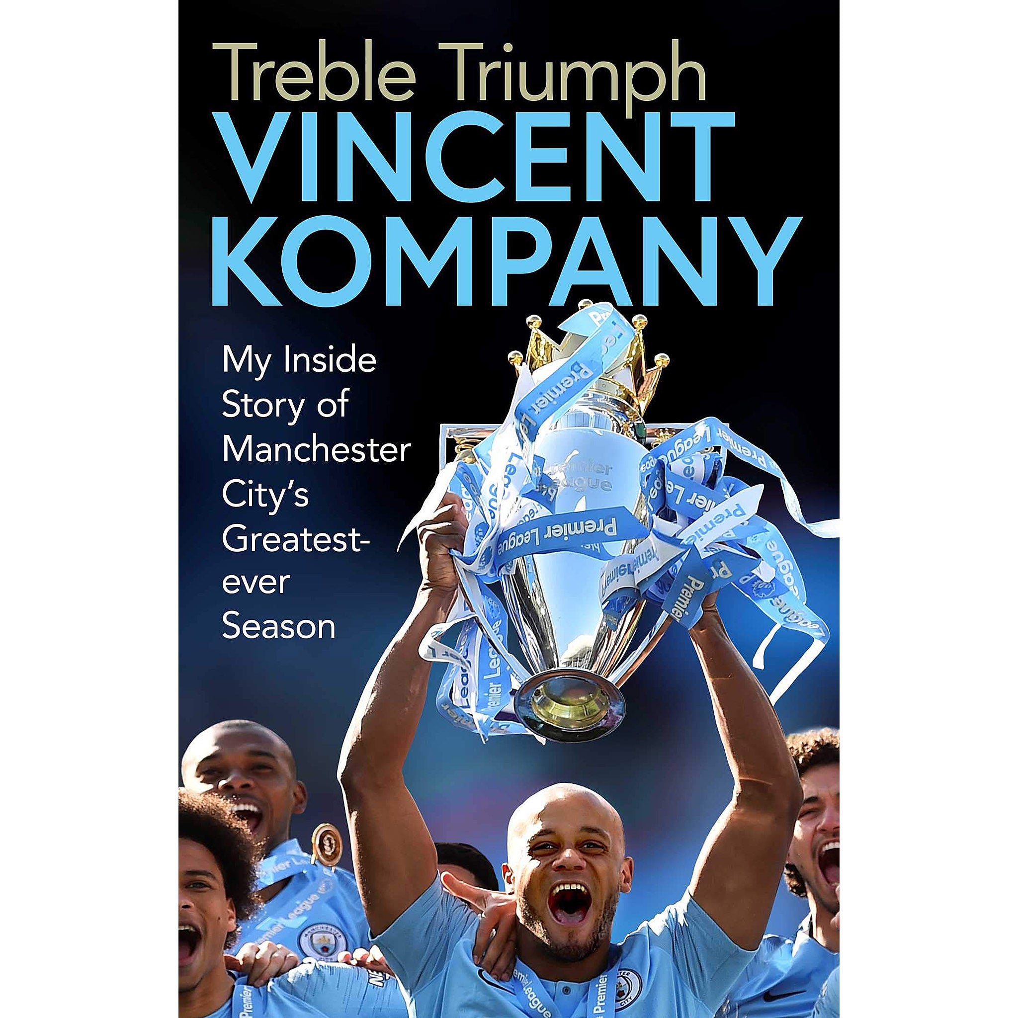 Treble Triumph – Vincent Kompany – My Inside Story of Manchester City's Greatest-Ever Season