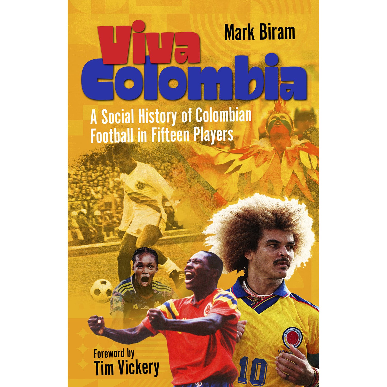 Viva Colombia – A Social History of Colombian Football in Fifteen Players