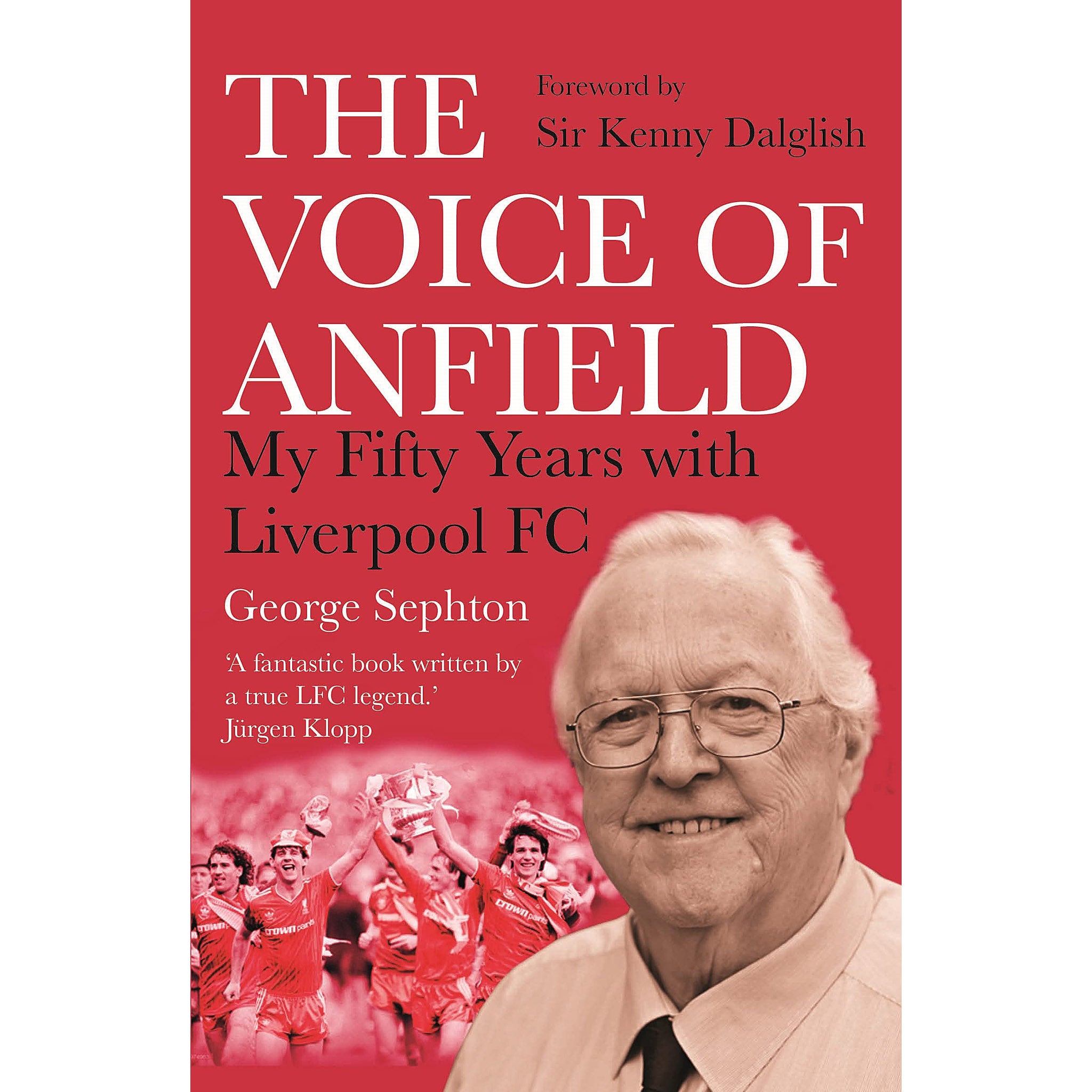 The Voice of Anfield – George Sephton – My Fifty Years with Liverpool FC – Softback