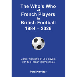 The Who's Who of French Footballers in British Football 1984-2026