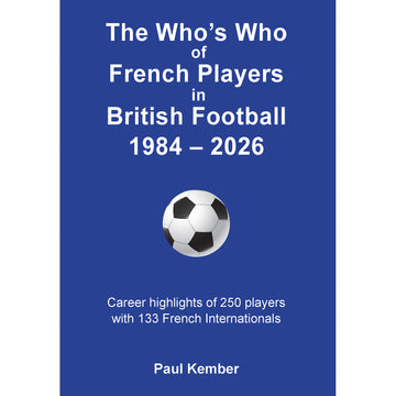 The Who's Who of French Footballers in British Football 1984-2026