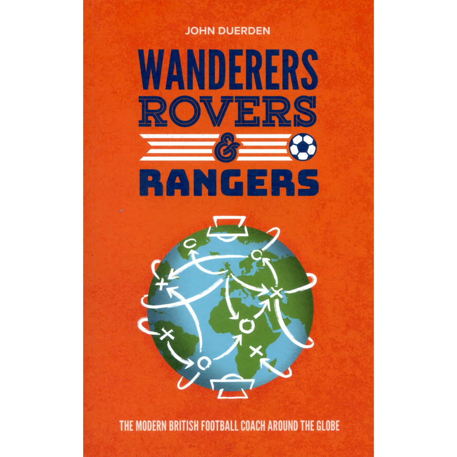 Wanderers, Rovers & Rangers – The Modern British Football Coach Around the Globe