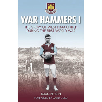War Hammers I – The Story of West Ham United in the First World War