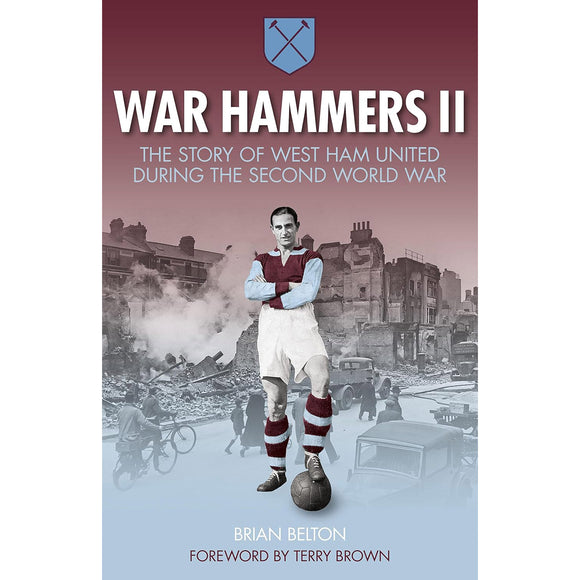 War Hammers II – The Story of West Ham United in the Second World War