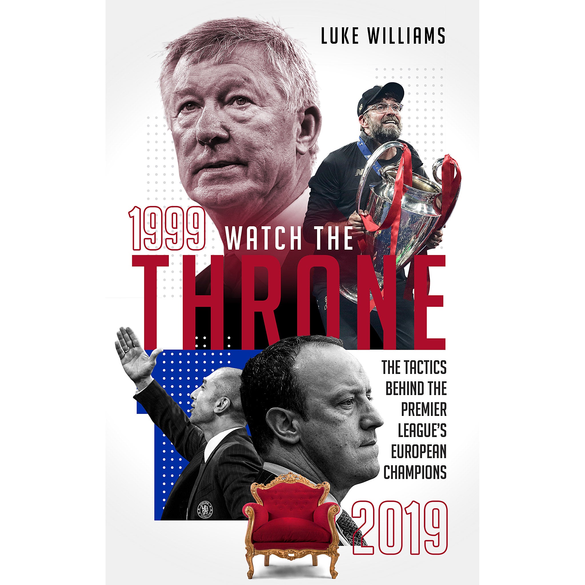 Watch the Throne – The Tactics Behind the Premier League's European Champions 1999-2019
