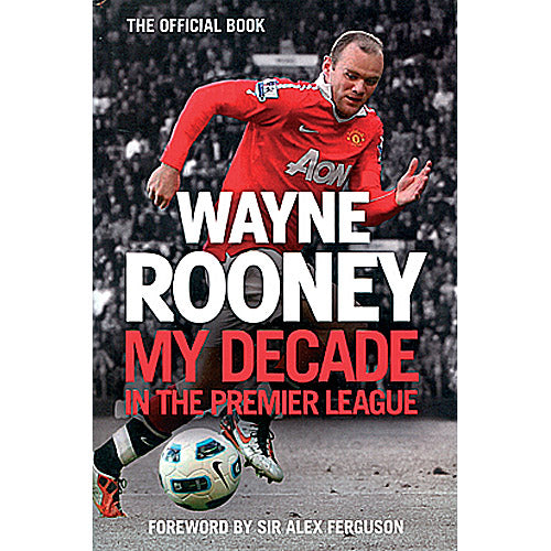 Wayne Rooney – My Decade in the Premier League – Softback Edition