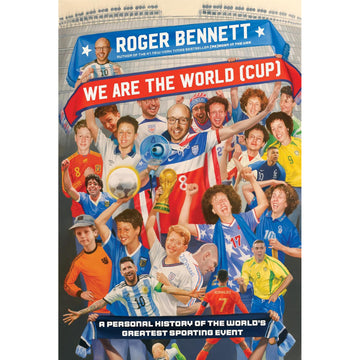 We Are The World (Cup) – A Personal History of the World's Greatest Sporting Event