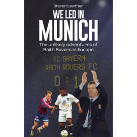 We Led in Munich –The unlikely adventures of Raith Rovers in Europe
