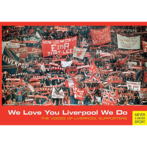 We Love You Liverpool We Do – The Voices of Liverpool Supporters